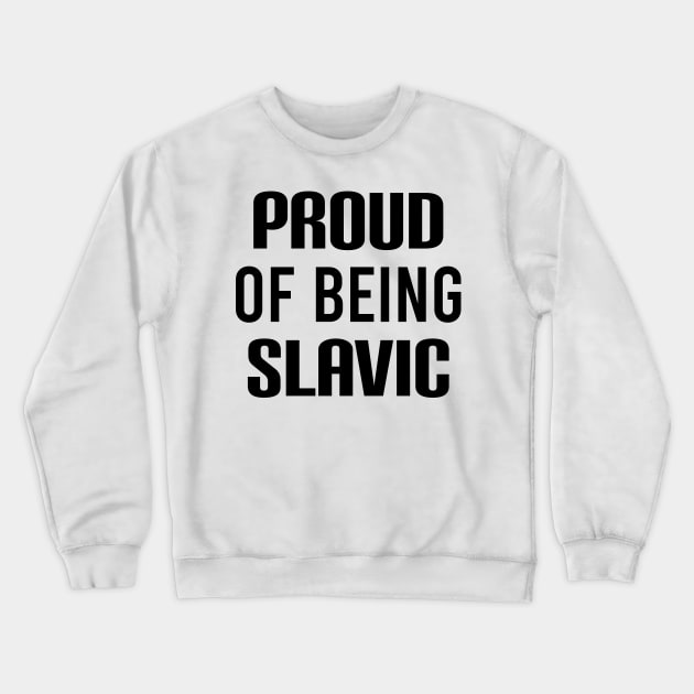 Proud of being slavic Crewneck Sweatshirt by Slavstuff